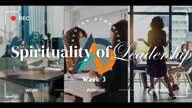 Spirituality of Leadership slide from Avodah Dynamics Leadership Week Three on unwavering purpose