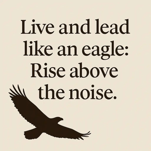 Inspirational quote with eagle silhouette symbolizing purpose-driven leadership and eagles fly