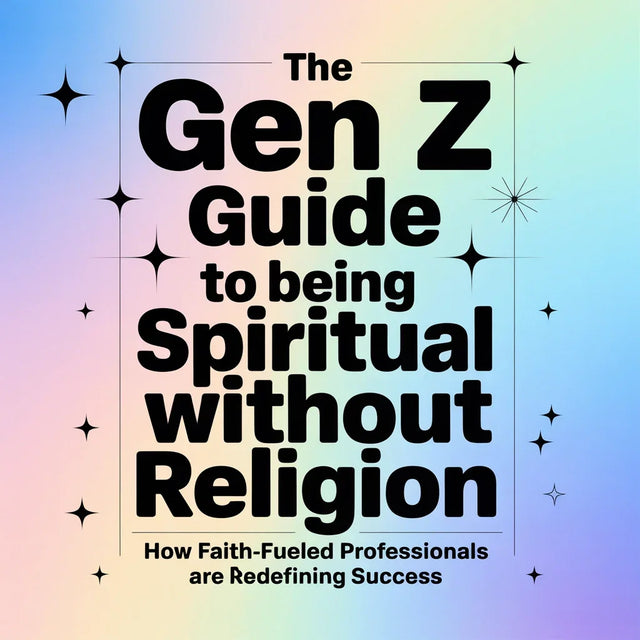 Book cover for The Gen Z Guide to being Spiritual without Religion, highlighting gen Z professionals and spiritual practices.