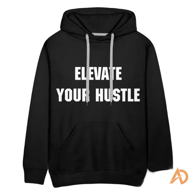 Black Elevate Your Hustle Hoodie showcasing white text, perfect for hustle culture enthusiasts