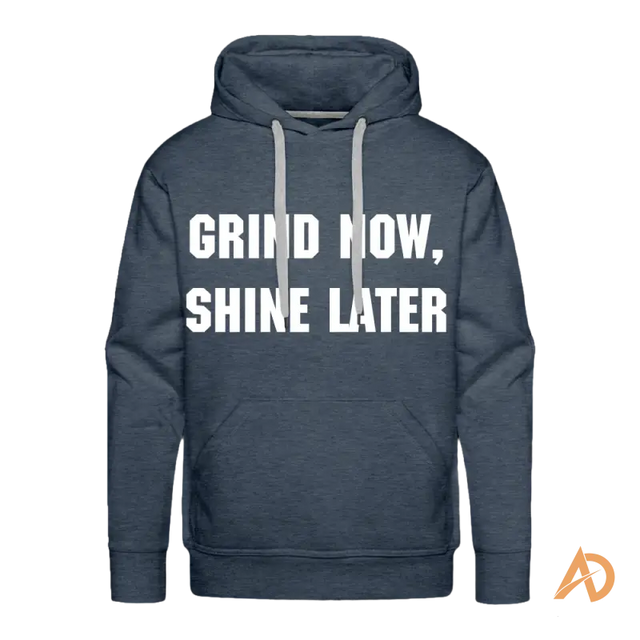 Dark blue Grind Now Shine Later hoodie for dedicated hustle culture enthusiasts