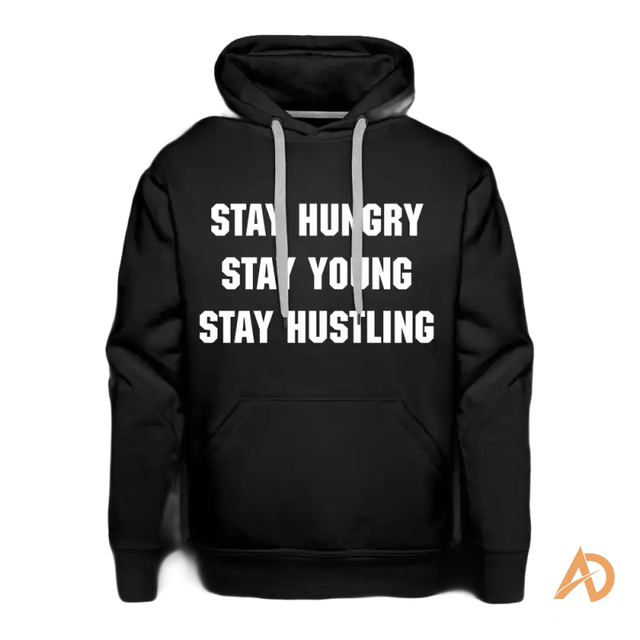 Black premium hoodie featuring Stay Hungry Stay Young Stay Hustling motivational text