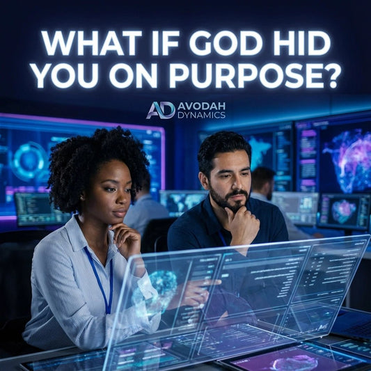 What If God Hid You on Purpose? - Avodah Dynamics