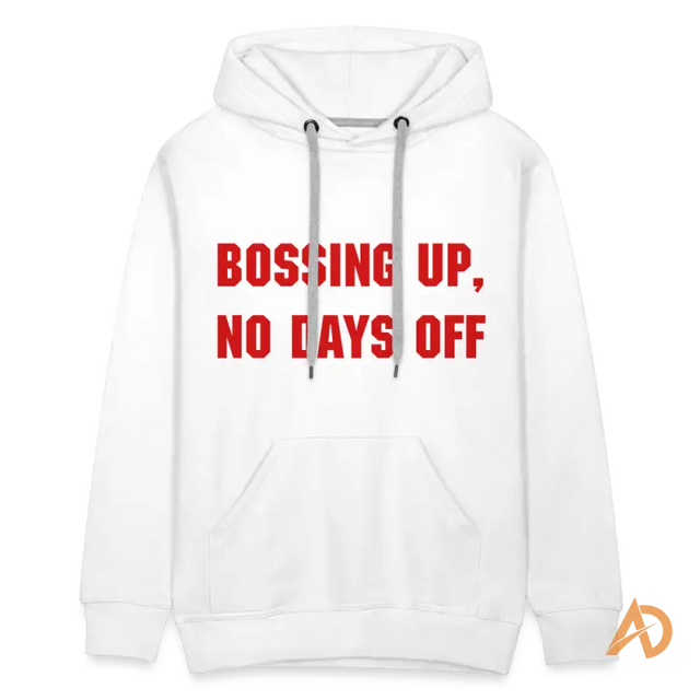 White premium hoodie with red text reading BOSSING UP, NO DAYS OFF, reflecting hustle culture