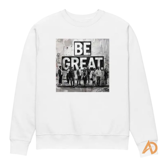 White Organic Cotton Sweatshirt by Hustle Culture and Avodah Dynamics with BE GREAT print